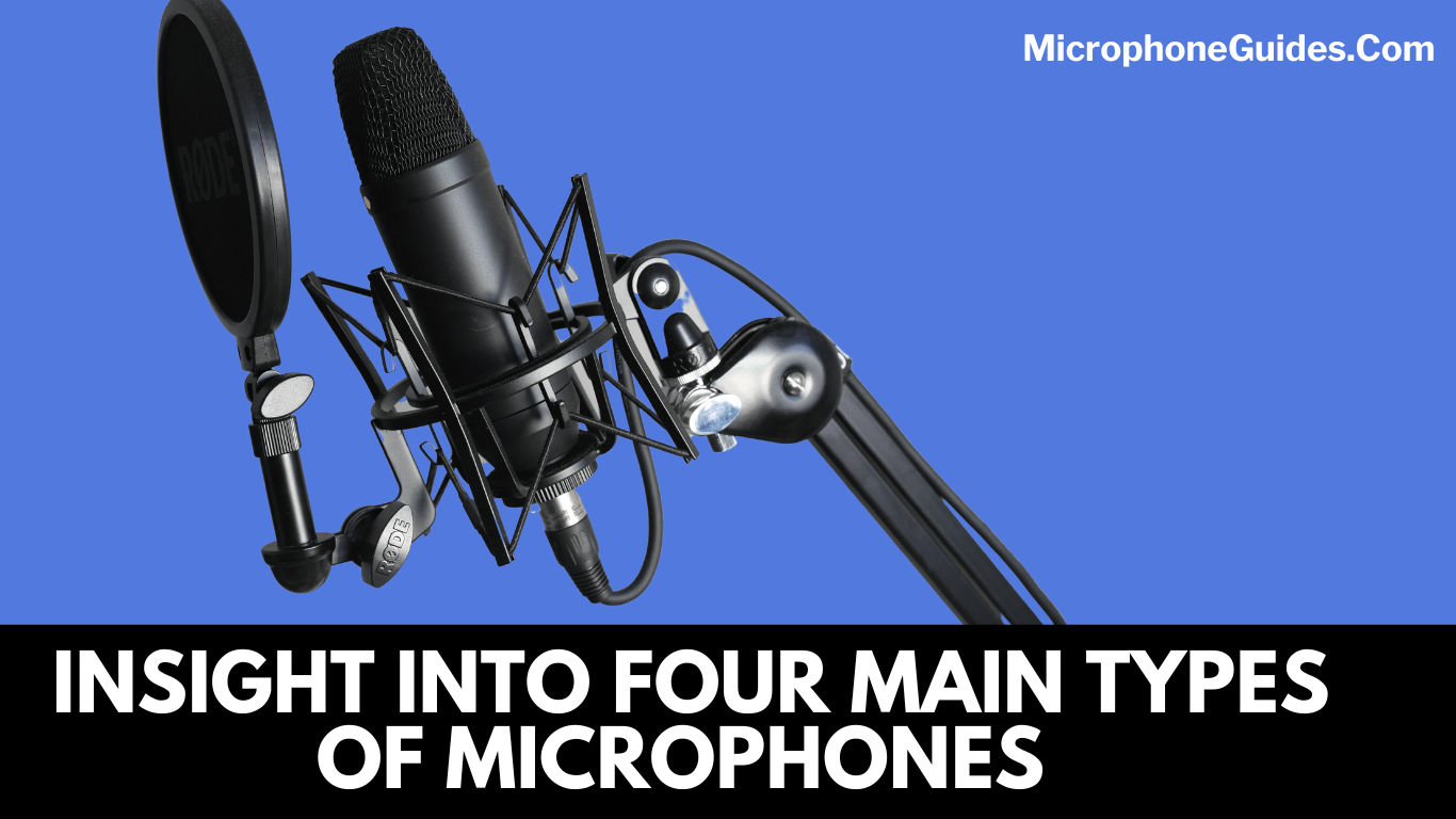Insight into Four Main Types of Microphones - Definitions, Usage, and Limitations