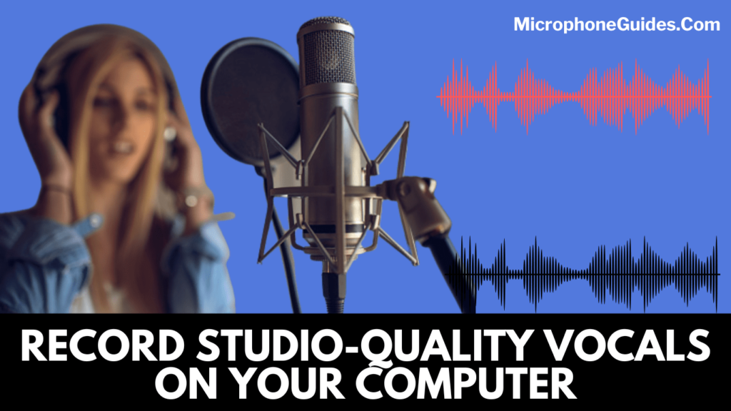 Record Studio Quality Vocal On Your Computer