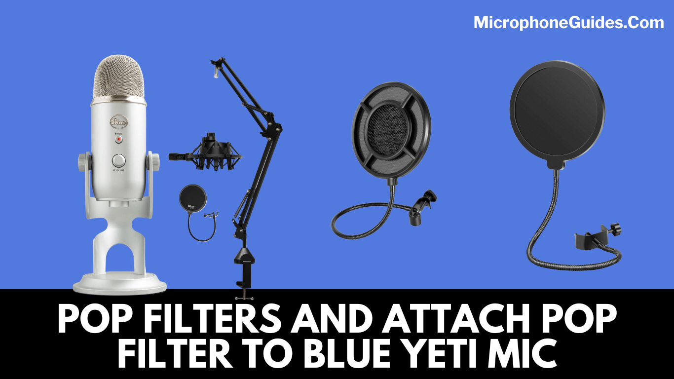 Sneak Peak into the Brief Introduction of Pop Filters and How to Attach Pop Filter to Blue Yeti (a Microphone)
