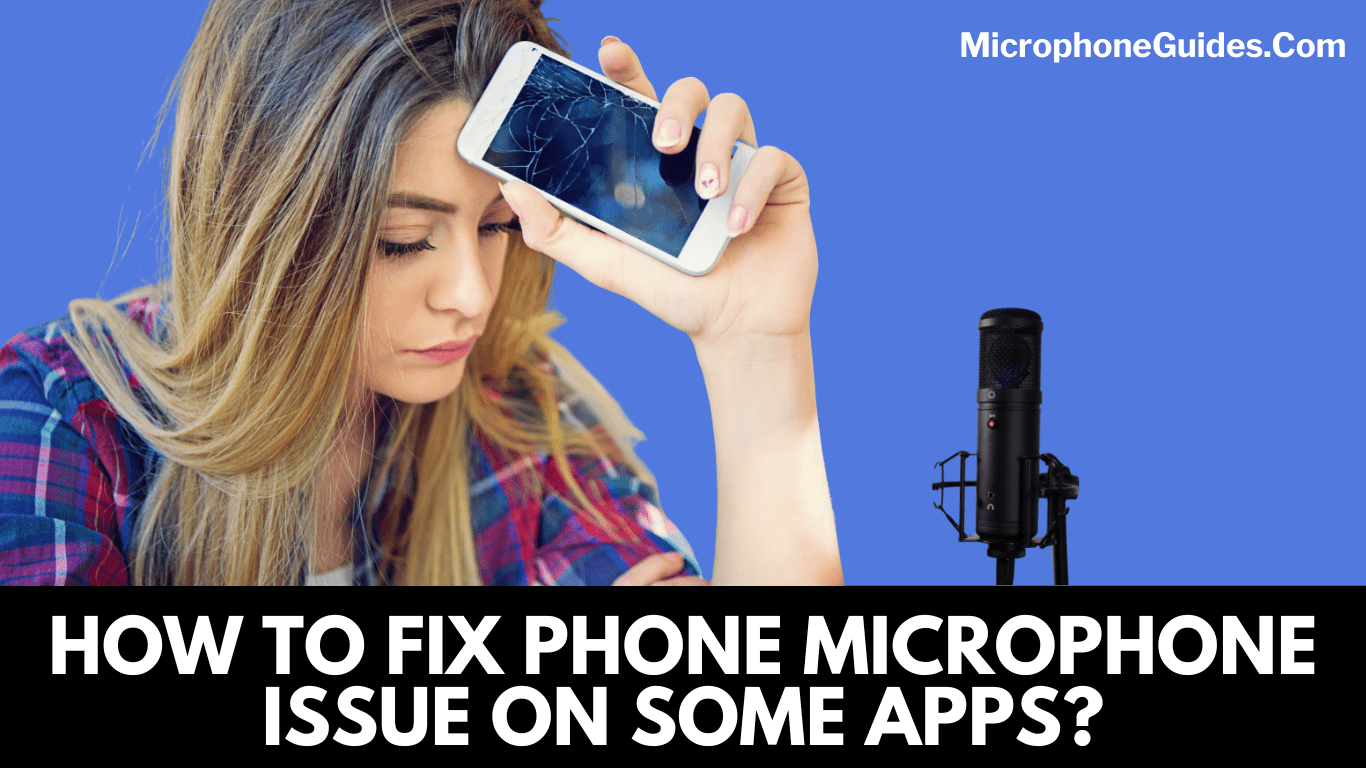 WHAT TO DO IF YOUR MICROPHONE IS MALFUNCTIONING DURING PHONE CALLS AND IN SOME APPLICATIONS
