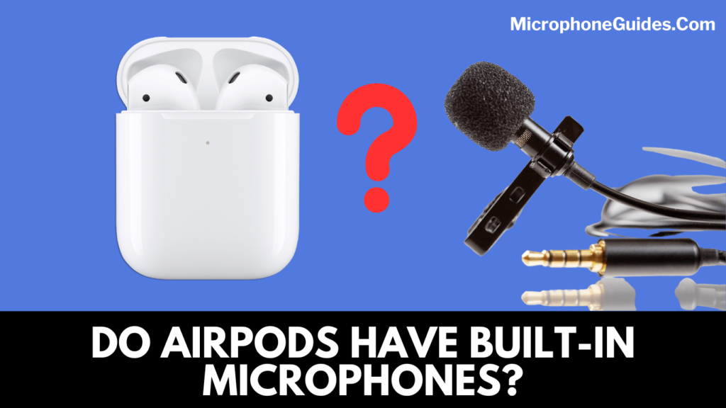 Do AirPods have built-in microphones?
