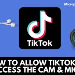 How To Allow Tiktok To Access The Camera And Microphone?