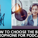 How to Choose the Best Microphone for Your Audio Podcast